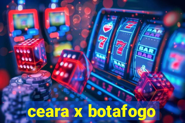 ceara x botafogo