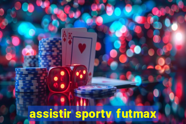 assistir sportv futmax