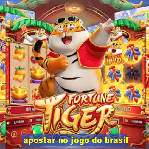 apostar no jogo do brasil