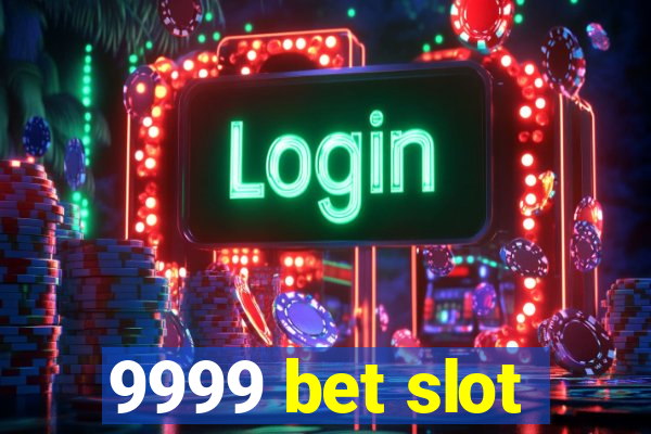 9999 bet slot