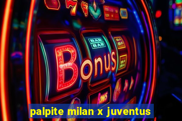 palpite milan x juventus