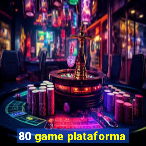 80 game plataforma