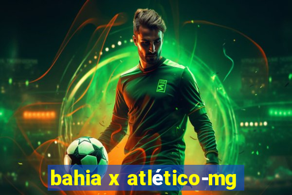 bahia x atlético-mg