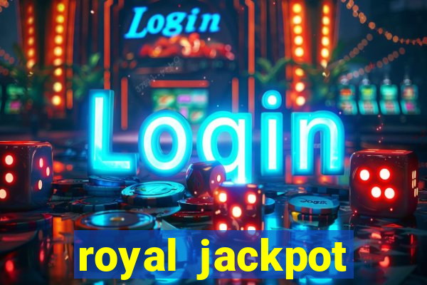 royal jackpot casino slots