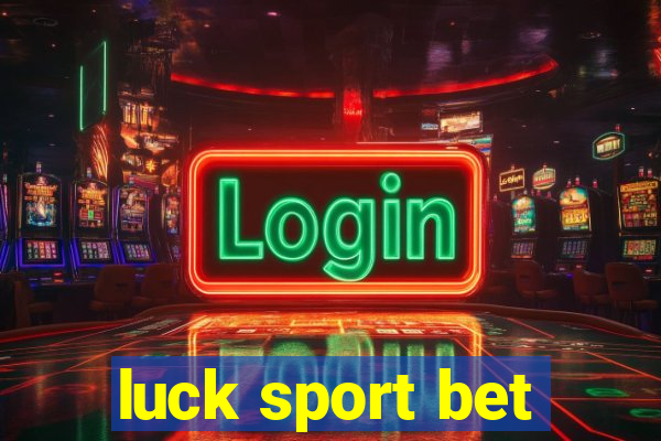 luck sport bet