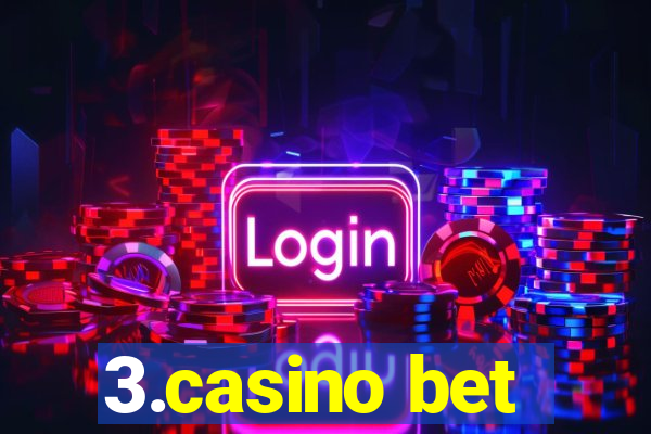 3.casino bet