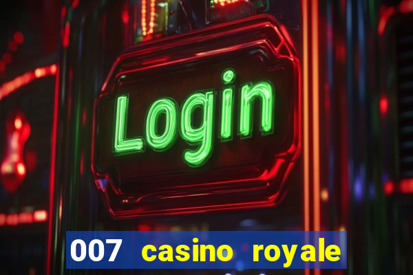 007 casino royale félicité du jeu