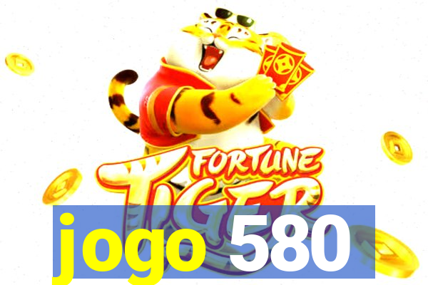 jogo 580