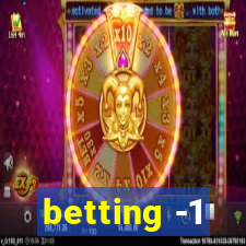 betting -1