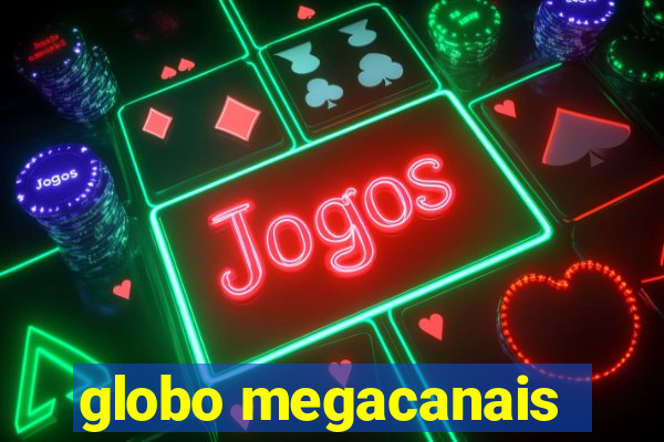 globo megacanais