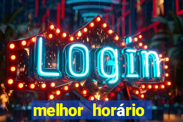 melhor horário para jogar fortune tiger de madrugada 2024