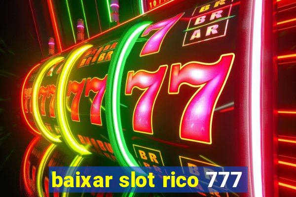 baixar slot rico 777