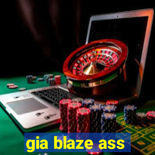 gia blaze ass