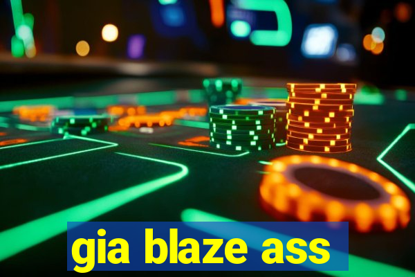 gia blaze ass