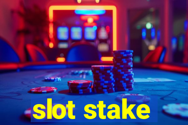 slot stake