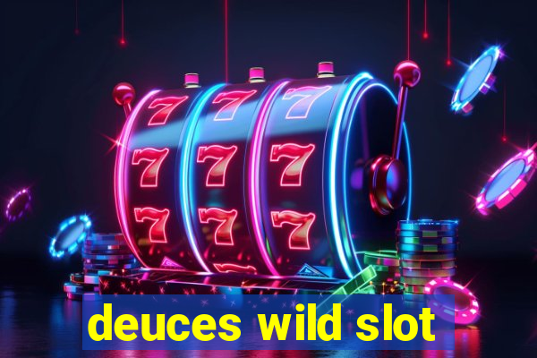 deuces wild slot