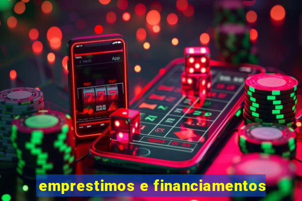 emprestimos e financiamentos