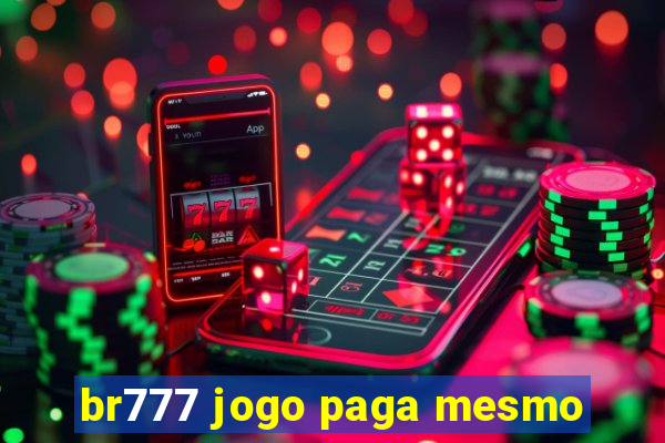 br777 jogo paga mesmo