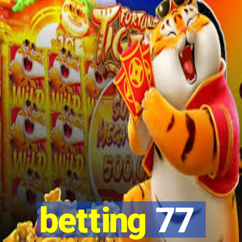 betting 77