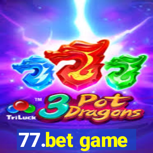 77.bet game