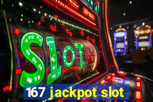 167 jackpot slot