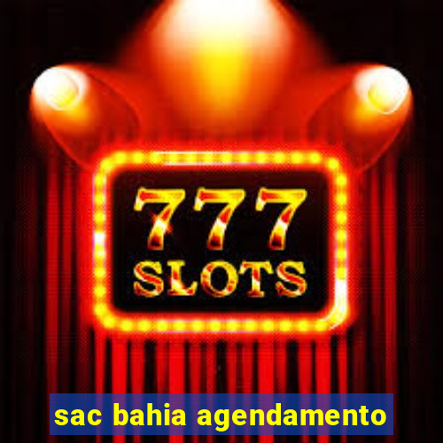 sac bahia agendamento