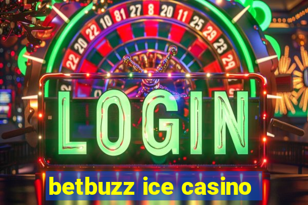 betbuzz ice casino