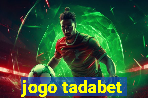 jogo tadabet