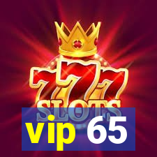 vip 65