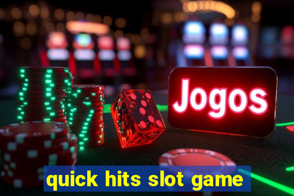 quick hits slot game