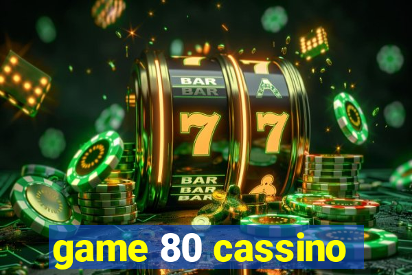 game 80 cassino