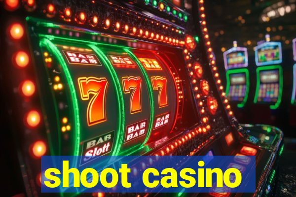 shoot casino