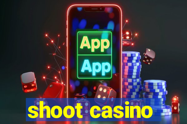 shoot casino