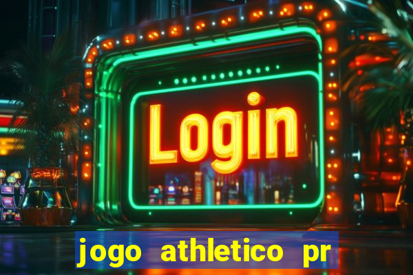 jogo athletico pr onde assistir