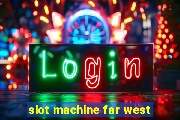 slot machine far west