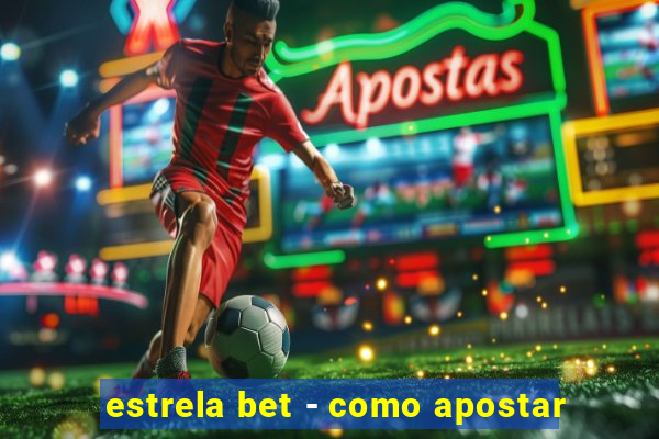 estrela bet - como apostar