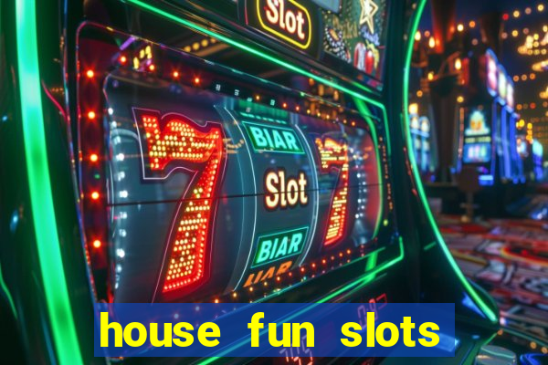 house fun slots free coins