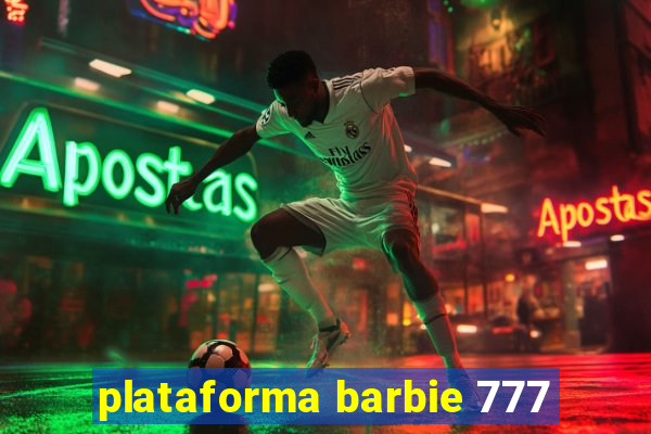 plataforma barbie 777