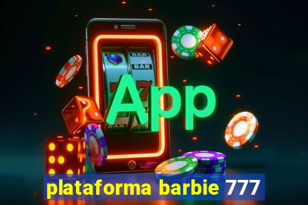 plataforma barbie 777