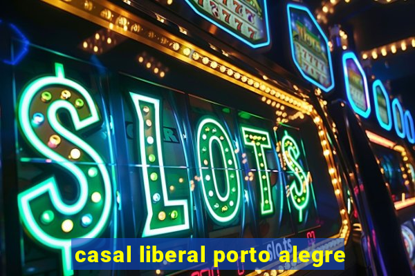 casal liberal porto alegre