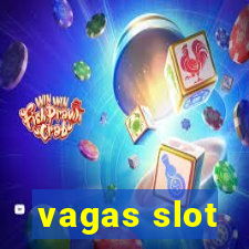 vagas slot