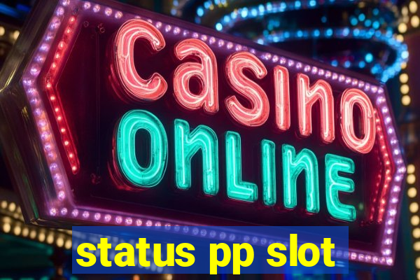 status pp slot