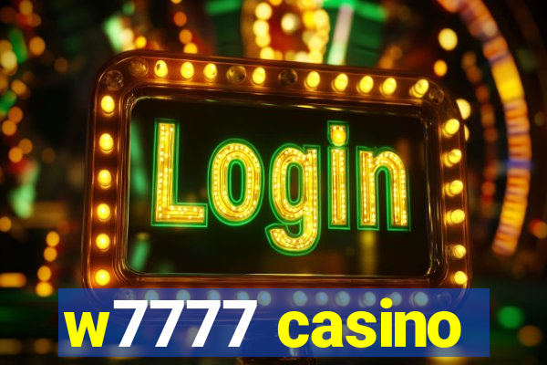 w7777 casino