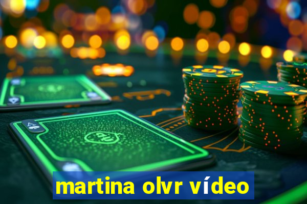 martina olvr vídeo