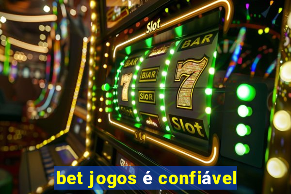 bet jogos é confiável