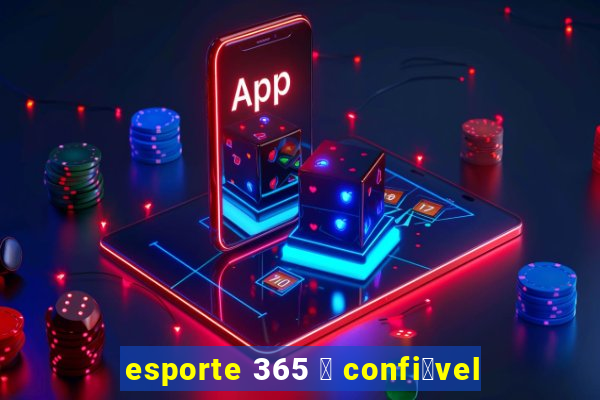 esporte 365 茅 confi谩vel