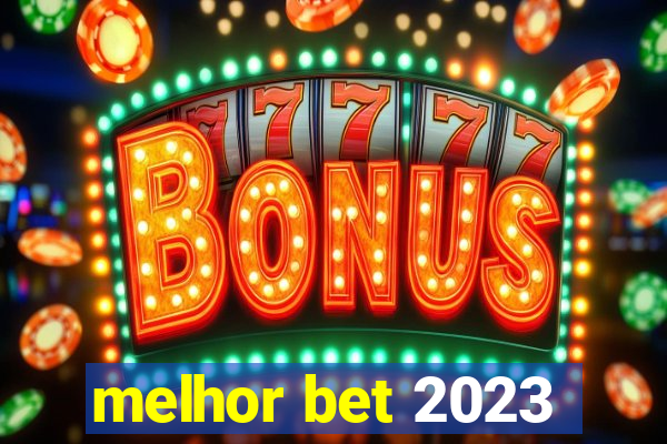 melhor bet 2023