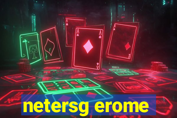 netersg erome