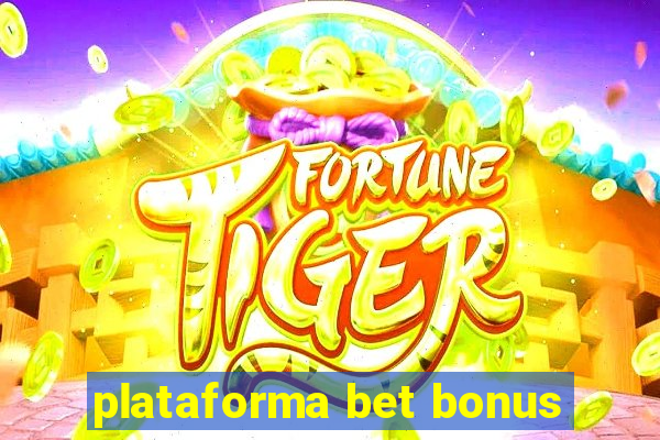 plataforma bet bonus