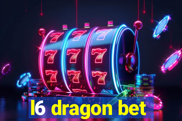 l6 dragon bet